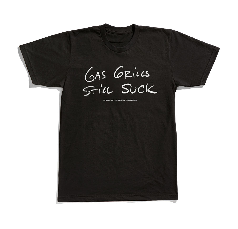 Gas Grills Still Suck T-Shirt